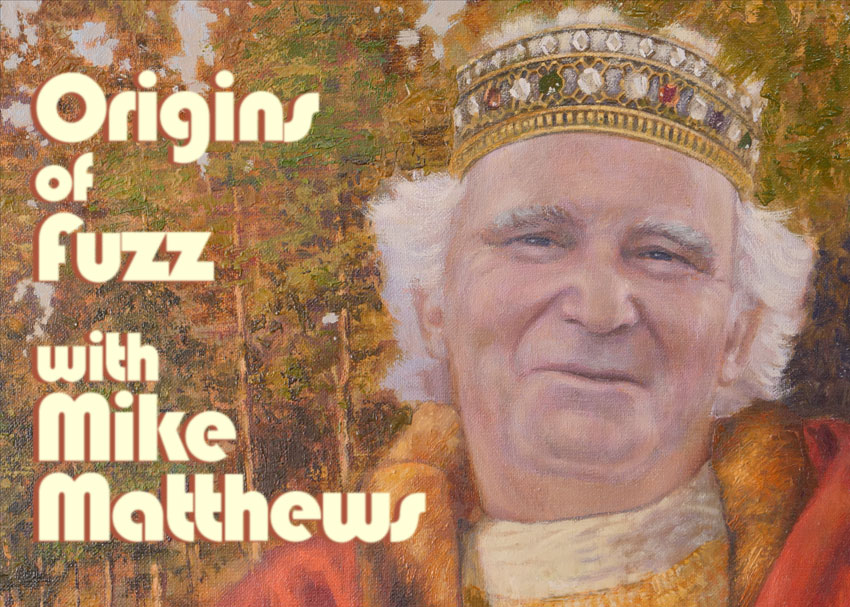 Mike Matthews Origins of Fuzz