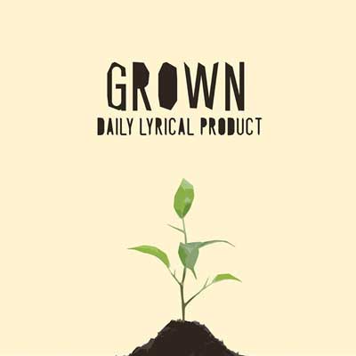 Daily Lyrical Product - Grown