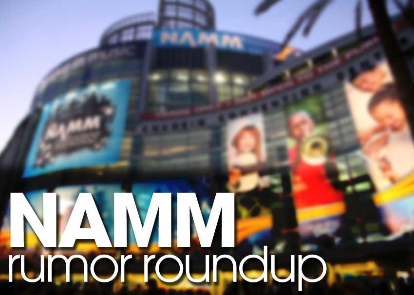 NAMM 2017 Rumor Roundup