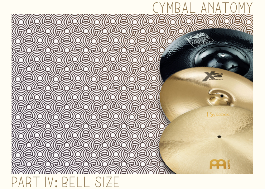 Cymbal Anatomy Part IV: Bell Size