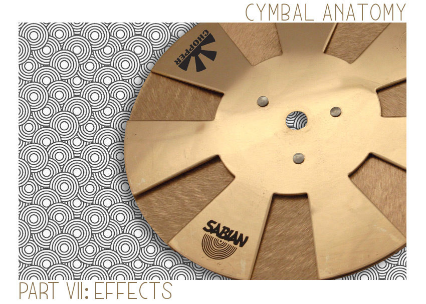 Cymbal Anatomy Part 7: Effects Cymbals