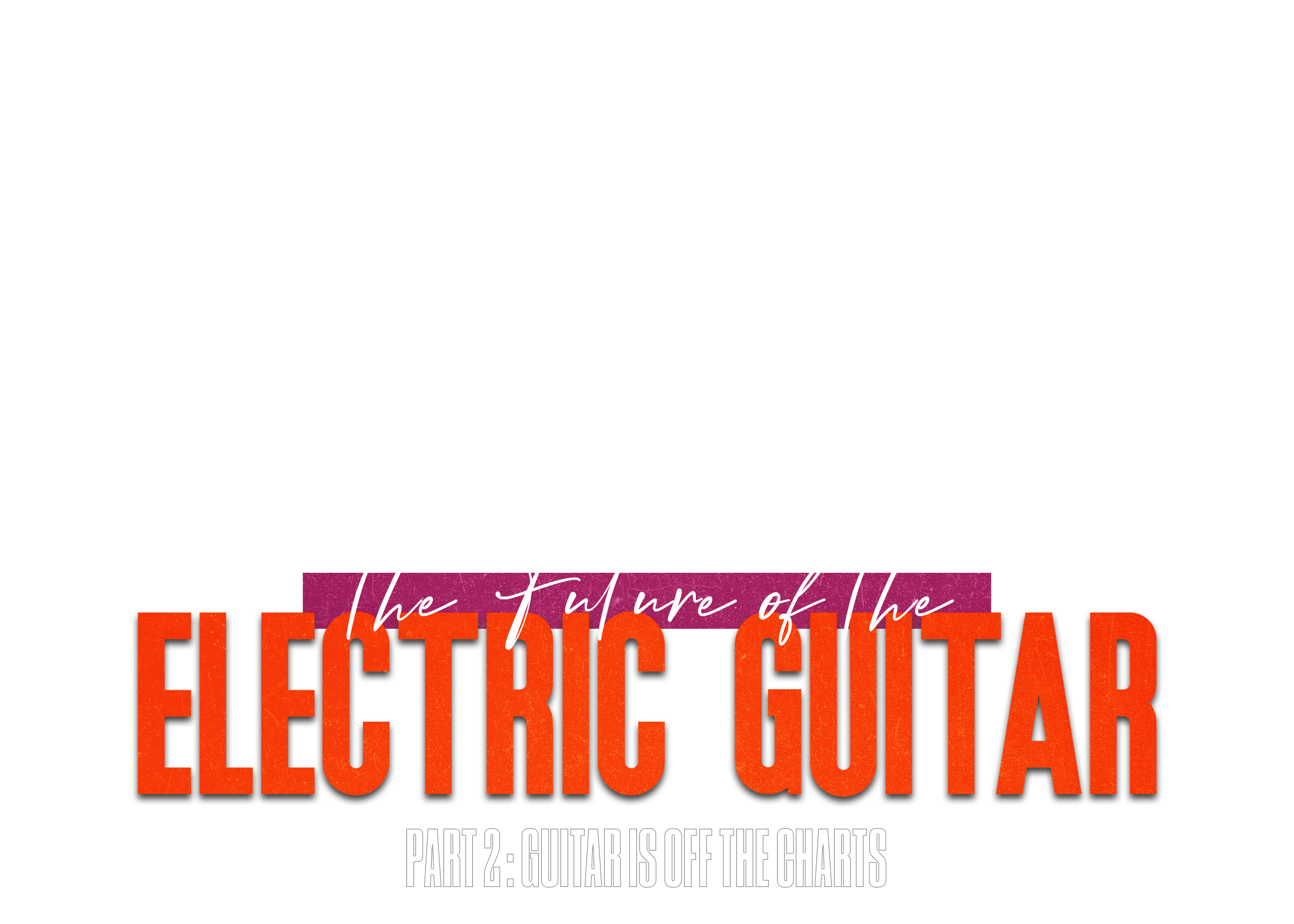 part-2-guitar-is-off-the-charts-zzounds-music-blog