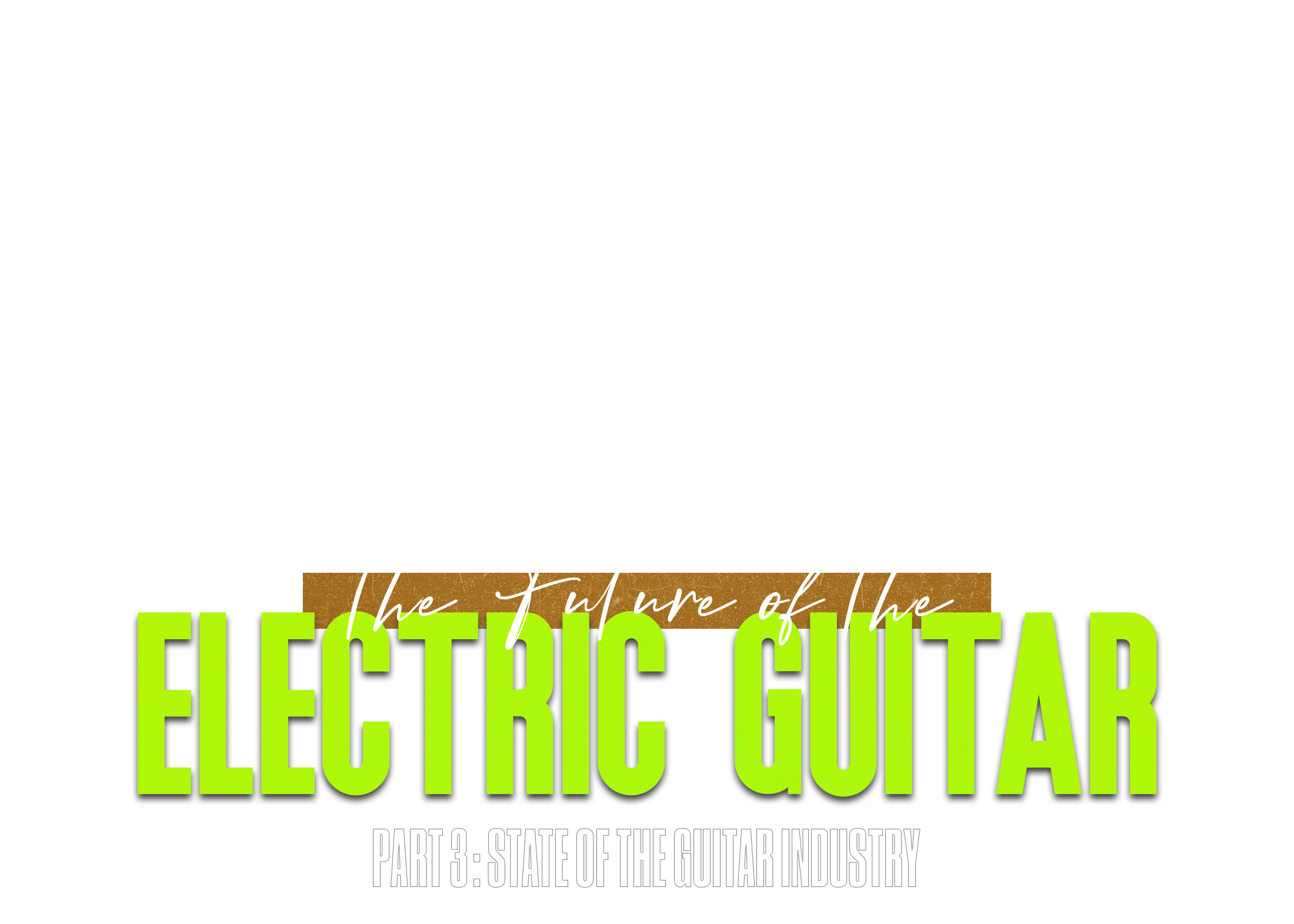 Part 3: State of the Guitar Industry