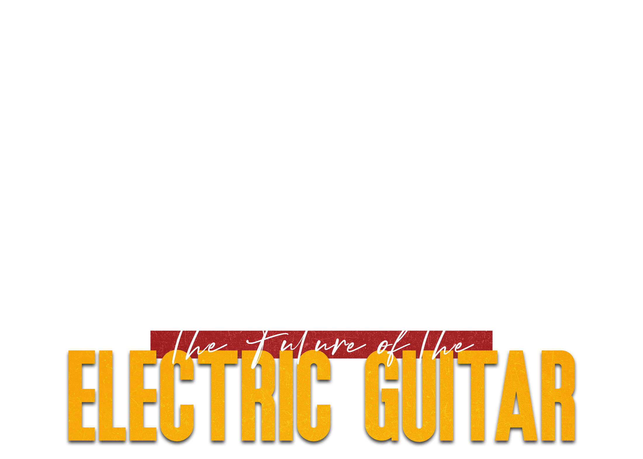 The Future of the Electric Guitar