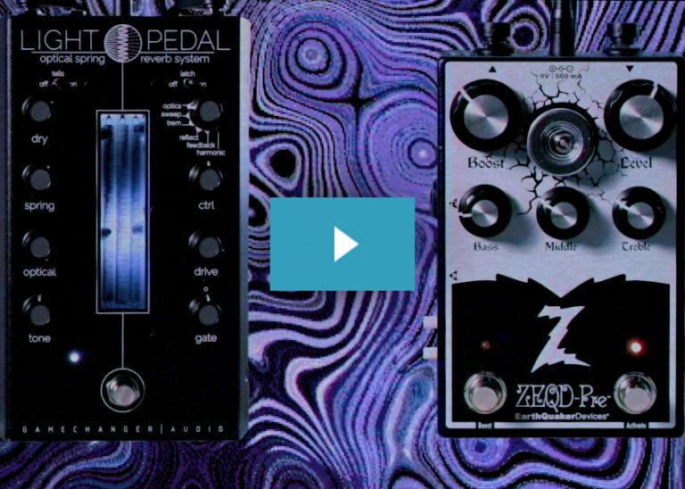 Perfect Pairings: EarthQuaker Devices ZEQD + Gamechanger Audio Light Pedal
